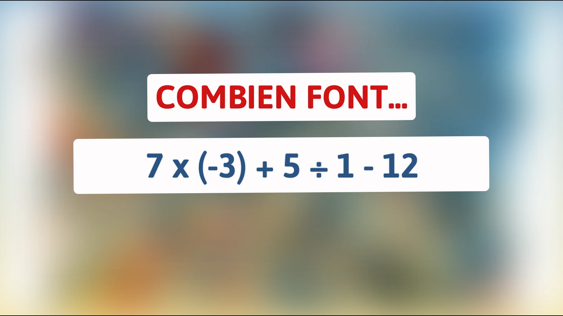 "Seuls les esprits les plus vifs peuvent résoudre ce casse-tête mathématique en quelques secondes ! Avez-vous ce qu'il faut ?""